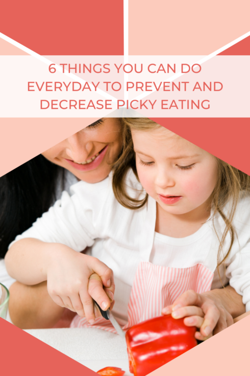 6 Things You Can Do Everyday to Prevent and Decrease Picky Eating