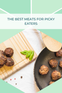 best meats for picky eaters