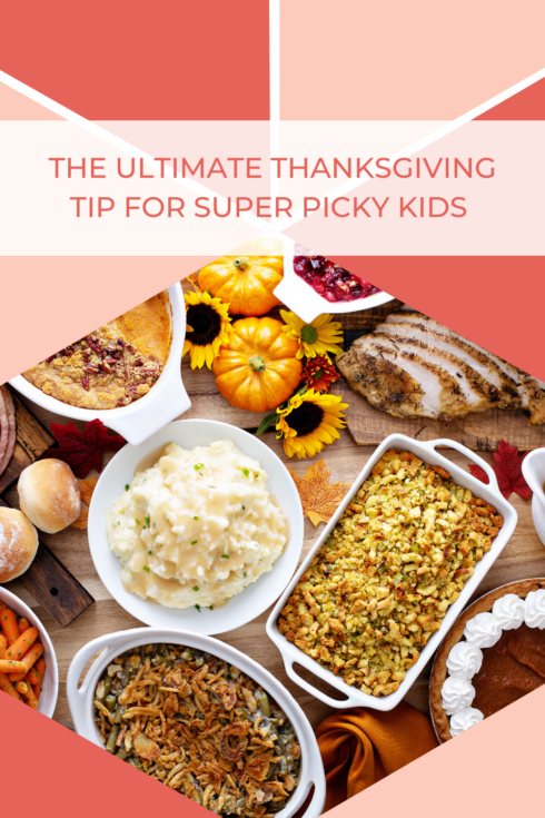 The Ultimate Thanksgiving Tip For Super Picky Kids